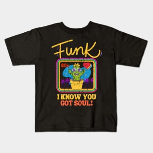 funk i know you got soul Kids T-Shirt